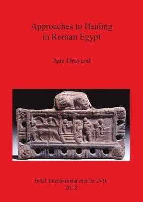 bokomslag Approaches to Healing in Roman Egypt