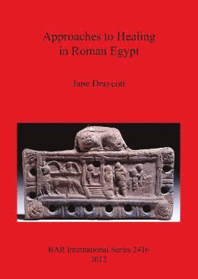 bokomslag Approaches to Healing in Roman Egypt