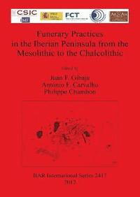 bokomslag Funerary practices in the Iberian Peninsula from the Mesolithic to the Chalcolithic