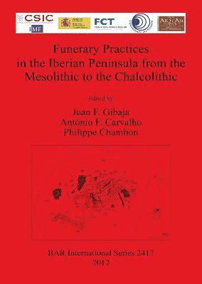 António Faustino Carvalho, Philippe Chambon, Juan F Gibaja - Funerary practices in the Iberian Peninsula from the Mesolithic to the Chalcolithic, Häftad
