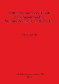 bokomslag Settlement and Social Trends in the Argolid and the Methana Peninsula 1200-900 BC