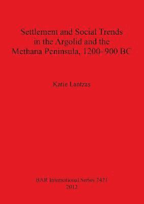 bokomslag Settlement and Social Trends in the Argolid and the Methana Peninsula 1200-900 BC