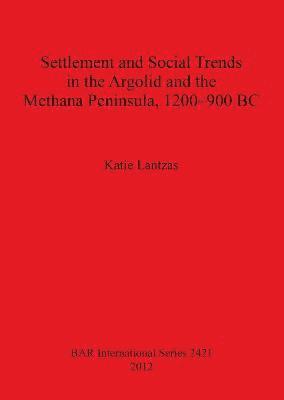 bokomslag Settlement and Social Trends in the Argolid and the Methana Peninsula 1200-900 BC