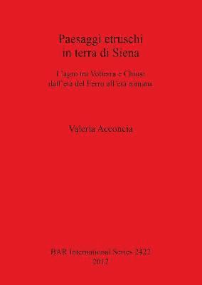 Valeria Acconcia - Paesaggi etruschi in terra di Siena, Häftad