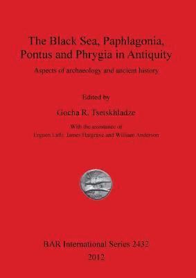 bokomslag The Black Sea Paphlagonia Pontus and Phrygia in Antiquity