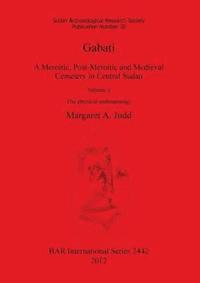 bokomslag Gabati. A Meroitic post-Meroitic and Medieval Cemetery in Central Sudan