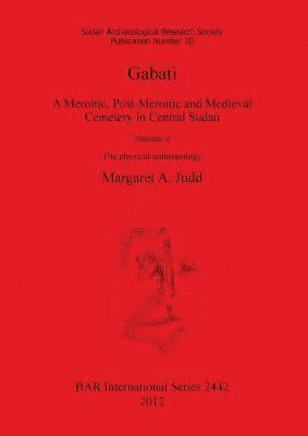 Gabati. A Meroitic post-Meroitic and Medieval Cemetery in Central Sudan 1