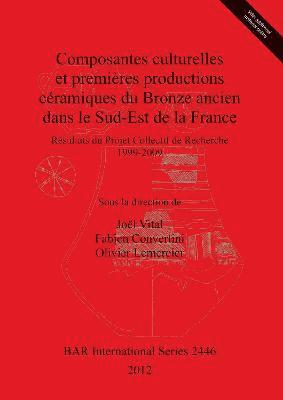 Composantes culturelles et premieres productions ceramiques du Bronze ancien dans le Sud-Est de la France 1