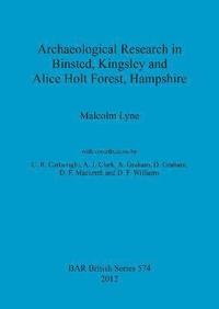 bokomslag Archaeological Research in Binsted Kingsley and Alice Holt Forest Hampshire