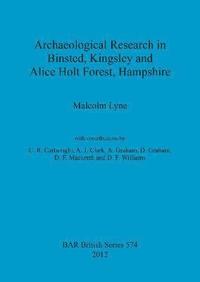 bokomslag Archaeological Research in Binsted Kingsley and Alice Holt Forest Hampshire