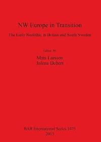 bokomslag NW Europe in Transition - The Early Neolithic in Britain and South Sweden