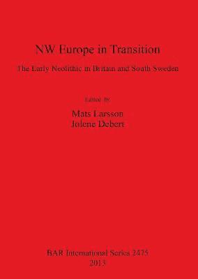 bokomslag NW Europe in Transition - The Early Neolithic in Britain and South Sweden