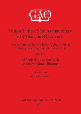 Tough Times: The Archaeology of Crisis and Recovery 1