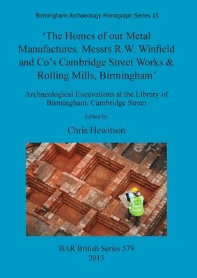 Chris Hewitson - Homes of our Metal Manufactures. Messrs R.W. Winfield and Co's Cambridge Street Works & Rolling Mills Birmingham', Häftad