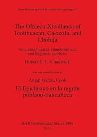 bokomslag The Olmeca-Xicallanca of Teotihuacan Cacaxtla and Cholula