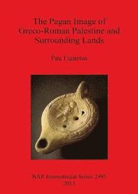 bokomslag Pagan Image of Greco-Roman Palestine and Surrounding Lands