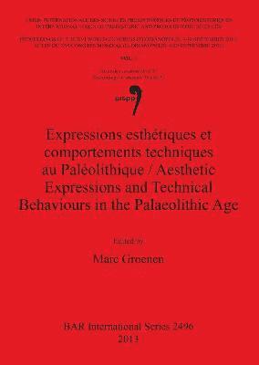 Expressions esthtiques et comportements techniques au Palolithique / Aesthetic Expressions and Technical Behaviours in the Palaeolithic Age 1