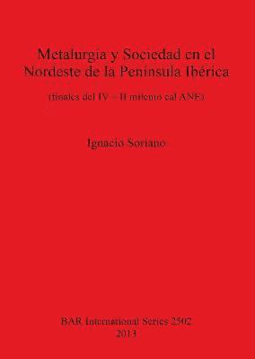 bokomslag Metalurgia y Sociedad en el Nordeste de la Pennsula Ibrica (finales del IV - II milenio cal ANE)