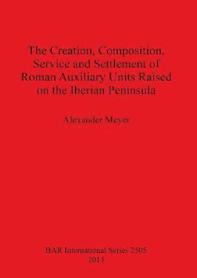 Creation Composition Service and Settlement of Roman Auxiliary Units Raised on the Iberian Peninsula