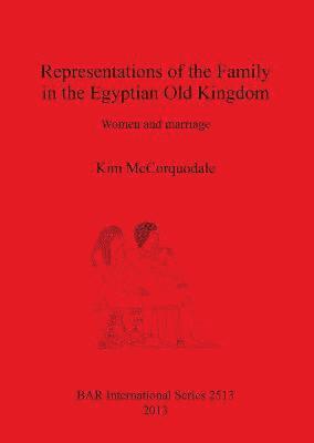 Representations of the Family in the Egyptian Old Kingdom 1