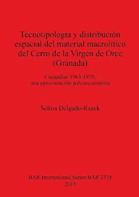 bokomslag Tecnotipologa y distribucin espacial del material macroltico del Cerro de la Virgen de Orce (Granada) Campaas 1963-1970