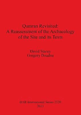 Gregory Doudna, David Stacey - Qumran Revisited: A Reassessment of the Archaeology of the Site and its Texts, Häftad