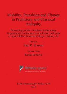 Katia Schörle, Paul R Preston, Paul R. Preston, Paul  R. Preston - Mobility Transition and Change in Prehistory and Classical Antiquity, Häftad