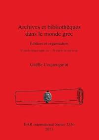 bokomslag Archives et bibliothques dans le monde grec