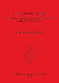 bokomslag Living on the Margin: Chryssi Island and the Settlement Patterns of the Ierapetra Area South-Eastern Crete