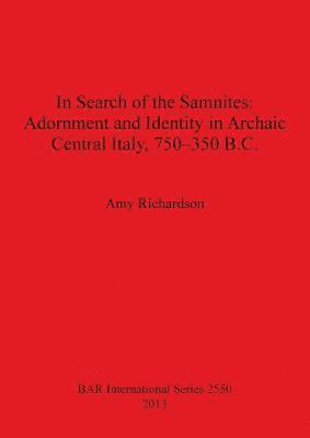 bokomslag In Search of the Samnites: Adornment and Identity in Archaic Central Italy 750-350 B.C.