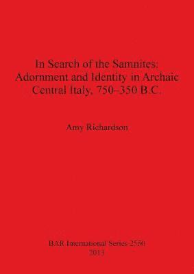 In Search of the Samnites: Adornment and Identity in Archaic Central Italy 750-350 B.C. 1