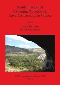 bokomslag Stable Places and Changing Perceptions: Cave Archaeology in Greece
