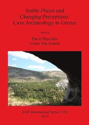 Stable Places and Changing Perceptions: Cave Archaeology in Greece 1