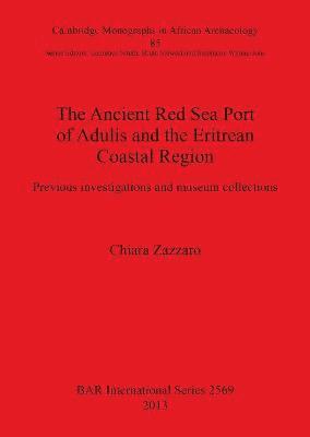 bokomslag The Ancient Red Sea Port of Adulis and the Eritrean Coastal Region