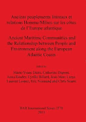 Anna Baudry, Cyrille Billard, Marie-Yvane Daire, Catherine Dupont, Jean-Marc Large, Laurent Lespez, Eric Normand, Chris Scarre, Catherine DuPont - Anciens peuplements littoraux et relations Homme/Milieu sur les côtes de l'Europe Atlantique / Ancient Maritime Communities and the Relationship betwe, Häftad