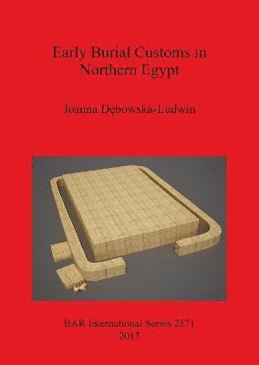 Joanna Debowska-Ludwin, Joanna D&#281;bowska-Ludwin, Joanna D¿bowska-Ludwin - Early Burial Customs in Northern Egypt, Häftad