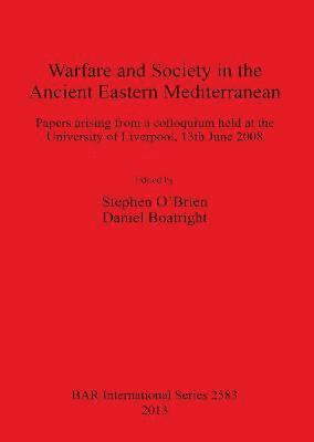 Daniel Boatright, Stephen O'Brien - Warfare and Society in the Ancient Eastern Mediterranean, Häftad