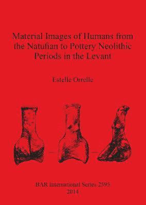 Material Images of Humans from the Natufian to Pottery Neolithic Periods in the Levant 1