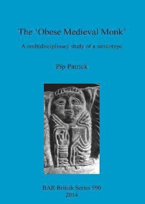 bokomslag The 'Obese Medieval Monk' a Multidisciplinary Study of a Stereotype