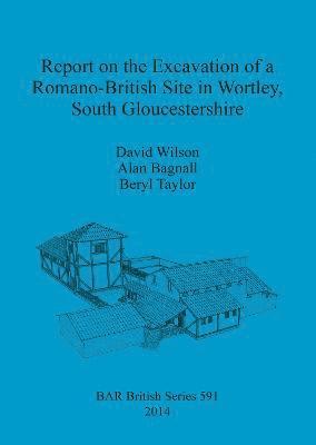 bokomslag Report on the Excavation of a Romano-British Site in Wortley South Gloucestershire