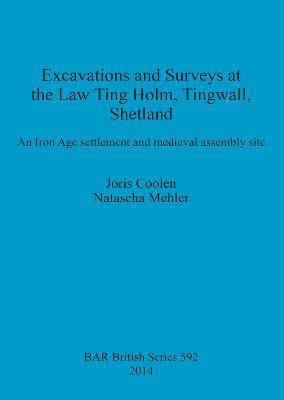 Excavations at the Law Ting Holm Tingwall Shetland. An Iron Age settlement and medieval assembly site 1