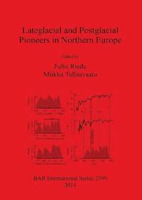 bokomslag Lateglacial and Postglacial Pioneers in Northern Europe