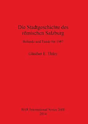 bokomslag Die Stadtgeschichte des rmischen Salzburg Befunde und Funde bis 1987