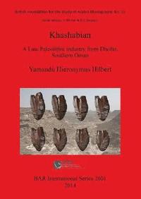 bokomslag The Khashabian: a Late Paleolithic Industry from Dhofar southern Oman