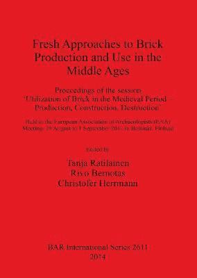 Fresh Approaches to the Brick Production and Use in the Middle Ages 1