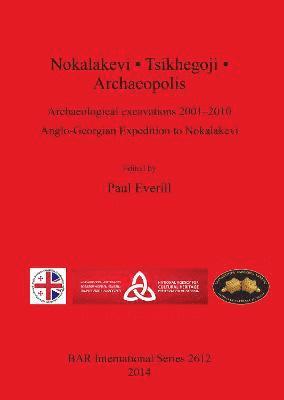 Nokalakevi . Tsikhegoji . Archaeopolis Archaeological excavations 2001-2010: Anglo-Georgian Expedition to Nokalakevi 1