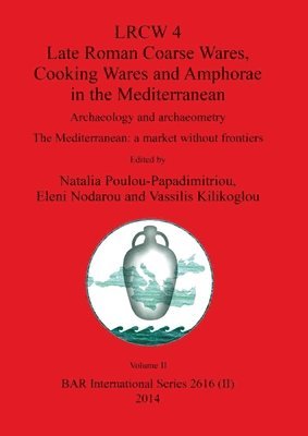 bokomslag LRCW 4 Late Roman Coarse Wares, Cooking Wares and Amphorae in the Mediterranean, Volume II