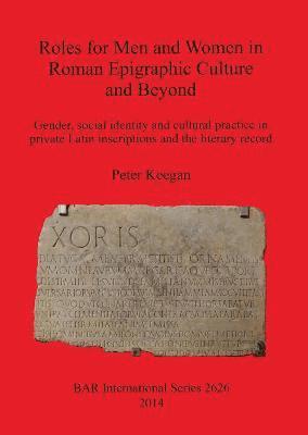 Peter Keegan - Roles for Men and Women in Roman Epigraphic Culture and Beyond, Häftad