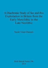 bokomslag A Diachronic Study of Sus and Bos Exploitation in Britain from the Early Mesolithic to the Late Neolithic