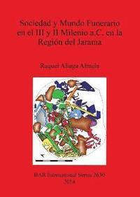 bokomslag Sociedad y Mundo Funerario en el III y II Milenio a. C. en la Regin del Jarama